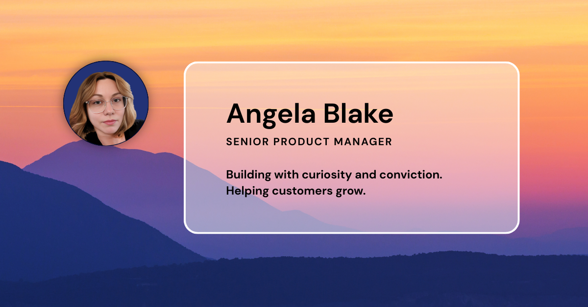 card that says "Angela Blake, Senior Product Manager. Building with curiosity and conviction. Helping customers grow."